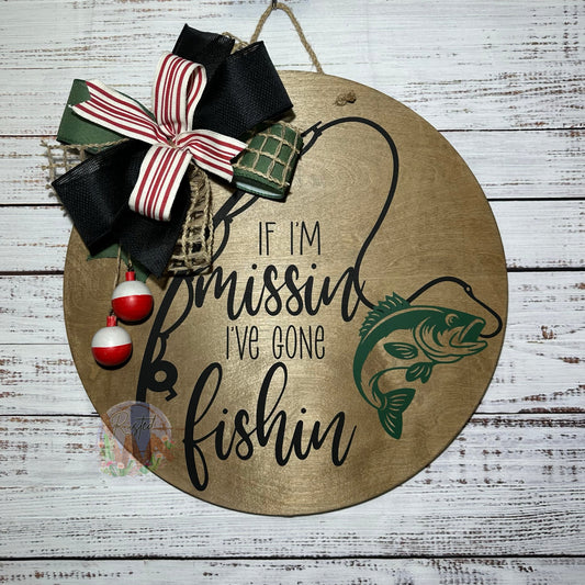 If I'm missin' I've gone fishin'